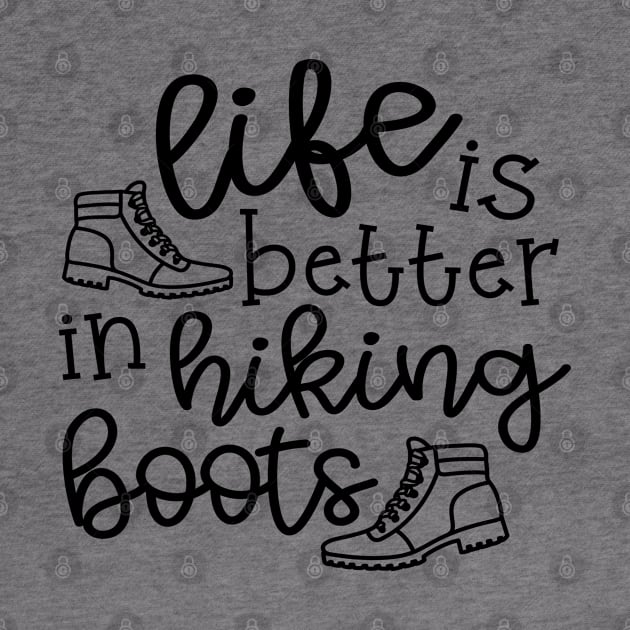 Life Is Better In Hiking Boots Hiker by GlimmerDesigns